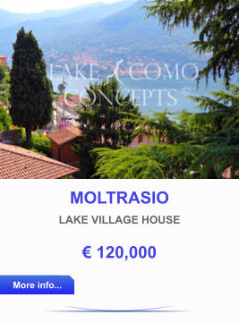 MOLTRASIO  LAKE VILLAGE HOUSE € 120,000 More info... More info...